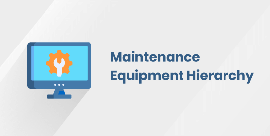 Maintenance Equipment Hierarchy